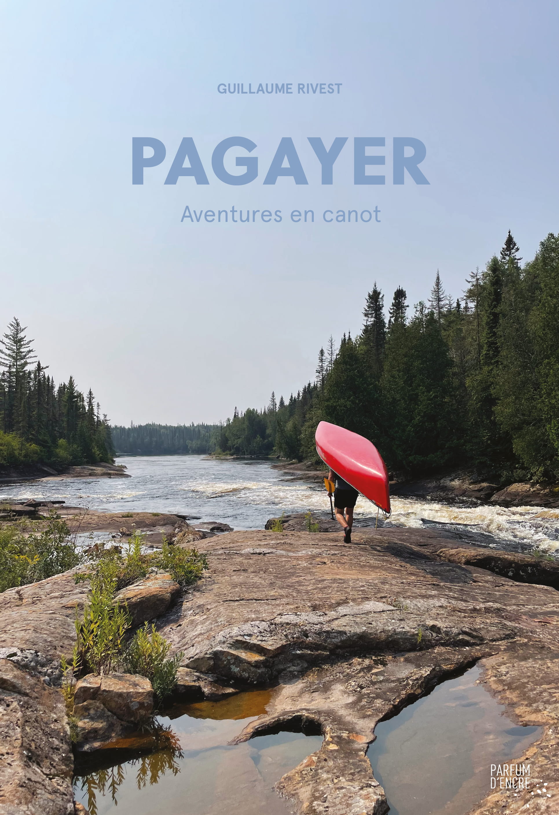 Livre « Pagayer, Aventures en canot » de Guillaume Rivest - PARF-LIVRE-PAGAYER - Éditions Parfum d'encre